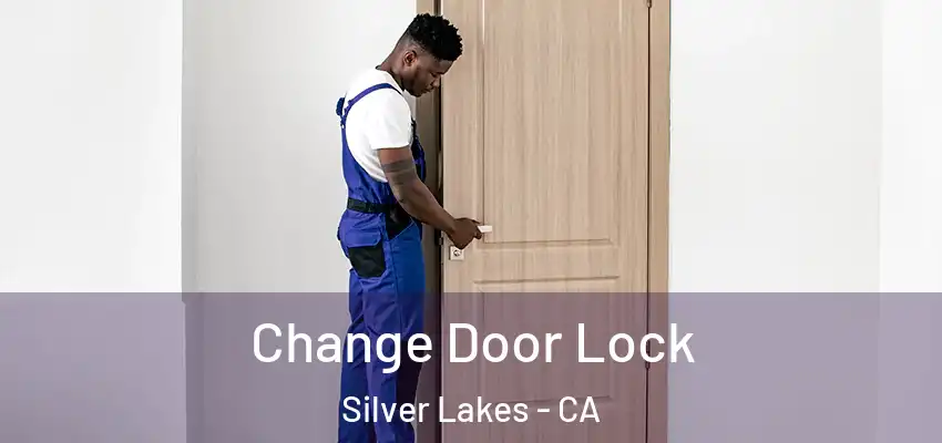 Change Door Lock Silver Lakes - CA