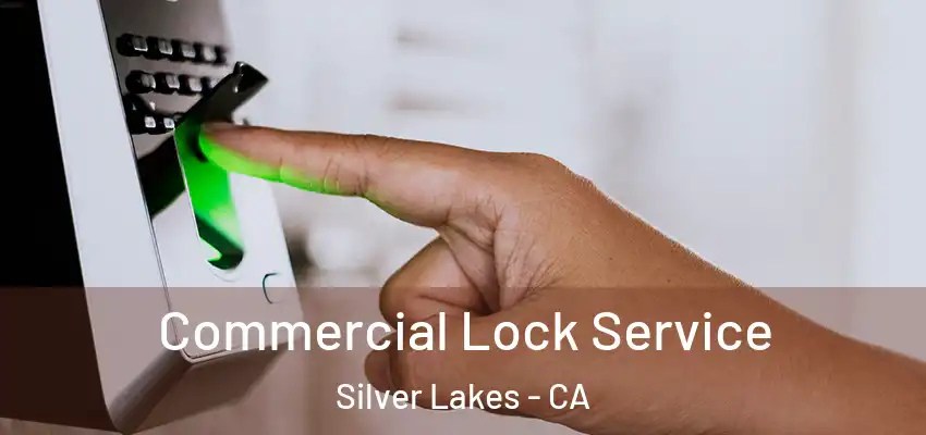 Commercial Lock Service Silver Lakes - CA