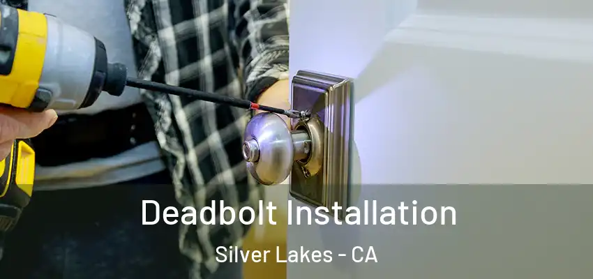  Deadbolt Installation Silver Lakes - CA