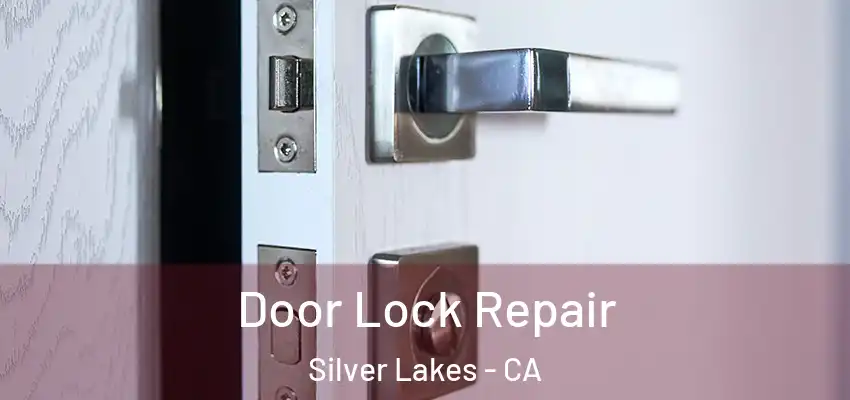 Door Lock Repair Silver Lakes - CA