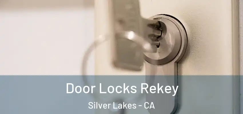  Door Locks Rekey Silver Lakes - CA