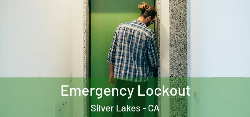 Emergency Lockout Silver Lakes - CA