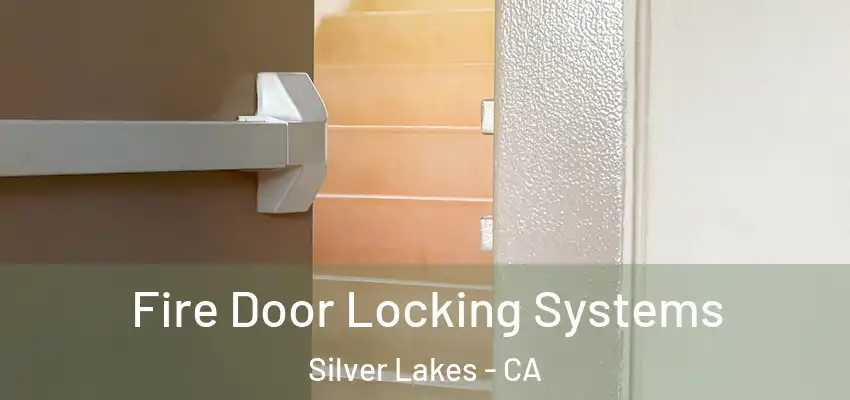  Fire Door Locking Systems Silver Lakes - CA