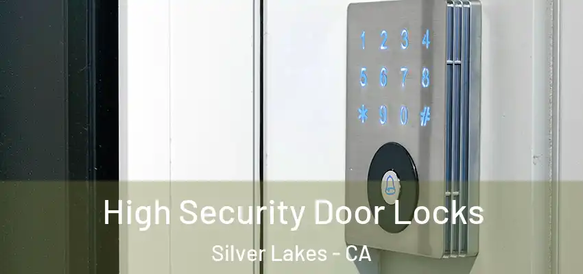 High Security Door Locks Silver Lakes - CA
