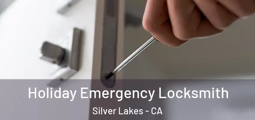 Holiday Emergency Locksmith Silver Lakes - CA