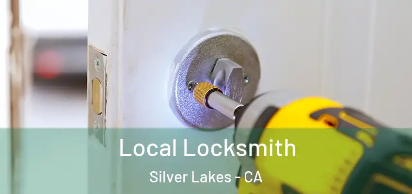 Local Locksmith Silver Lakes - CA