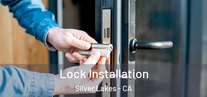  Lock Installation Silver Lakes - CA
