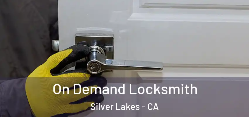On Demand Locksmith Silver Lakes - CA