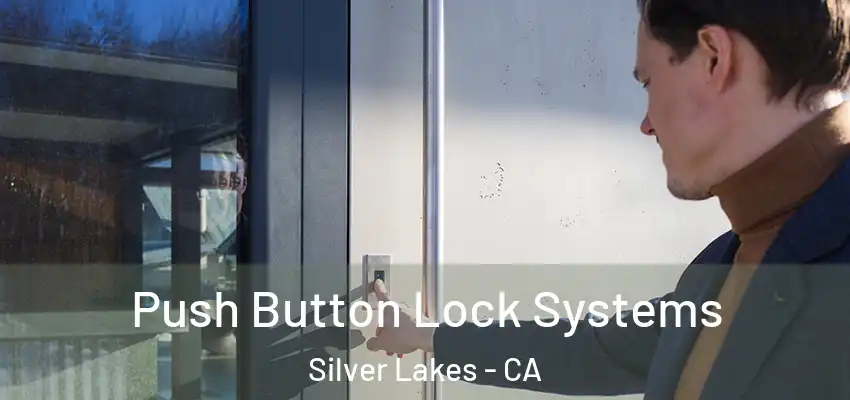  Push Button Lock Systems Silver Lakes - CA