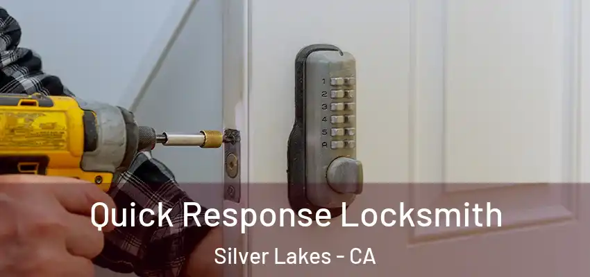  Quick Response Locksmith Silver Lakes - CA
