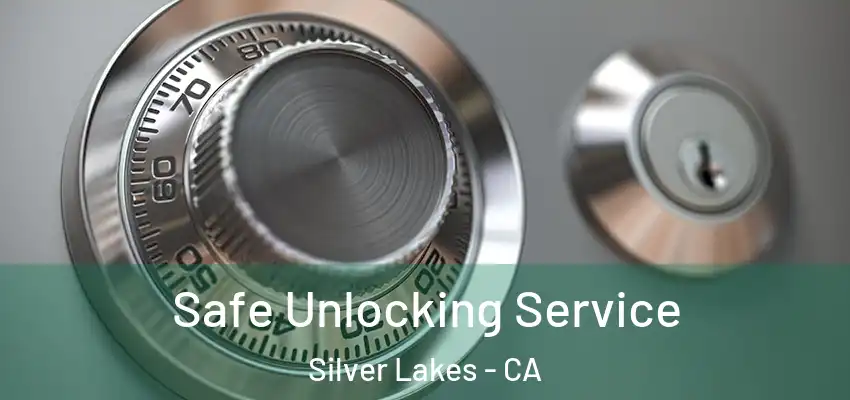  Safe Unlocking Service Silver Lakes - CA