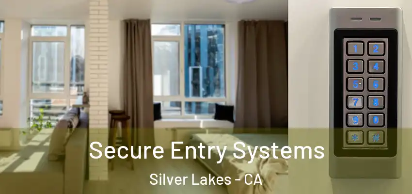Secure Entry Systems Silver Lakes - CA