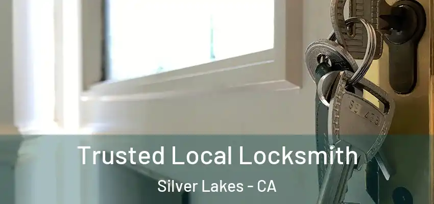  Trusted Local Locksmith Silver Lakes - CA