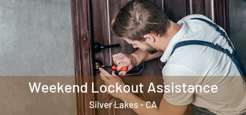 Weekend Lockout Assistance Silver Lakes - CA